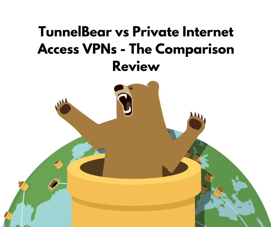 private internet access vs tunnelbear