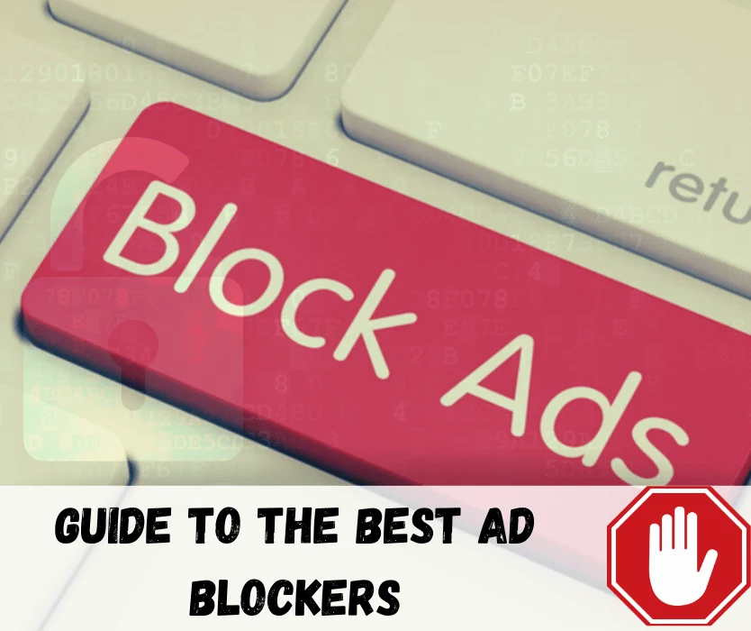A Guide to the Best Ad Blockers – Stop the Ads!