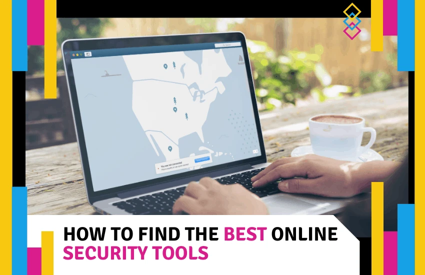 How to Find the Best Online Security Tools
