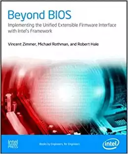 Beyond Bios: Implementing the Unified Extensible Firmware Interface with Intel's Framework